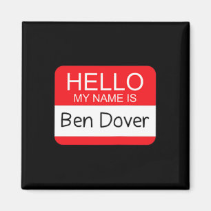 Hello My Name is Ben Dover Fun Adult Humour Joke P Magnet