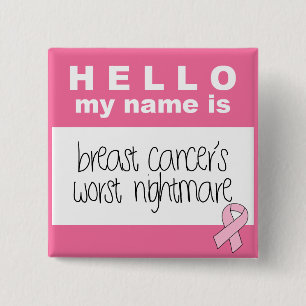 Hello My Name Is Breast Cancer's Worst Nightmare 15 Cm Square Badge