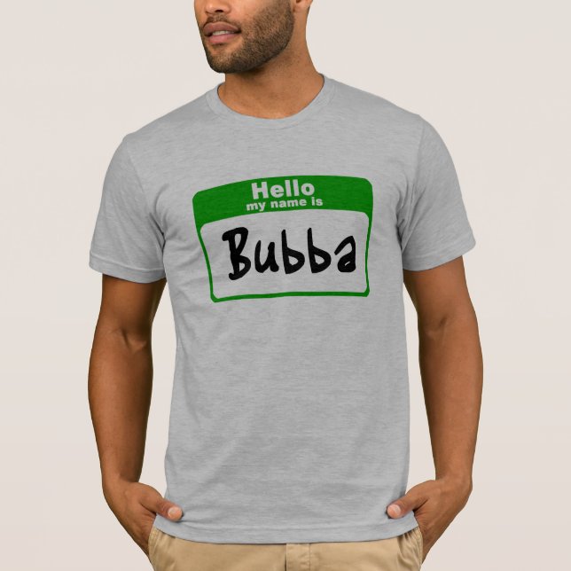 Hello my name is Bubba T-Shirt (Front)