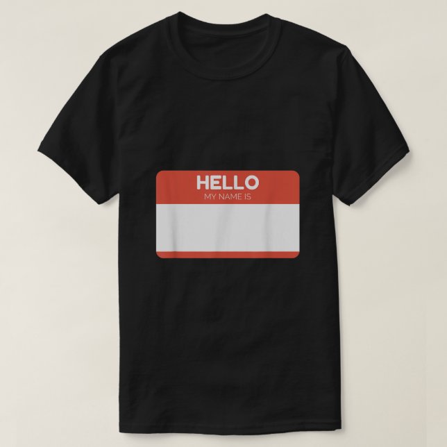 Hello My Name Is  Custom Blank Design Shirt (Design Front)