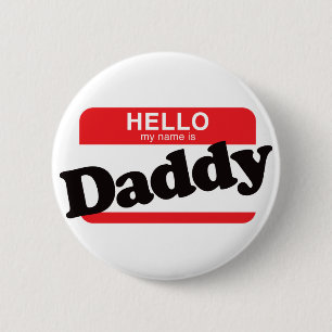 Hello My Name Is Daddy 6 Cm Round Badge