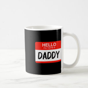 Hello My Name Is Daddy Fun Name Tag Costume  Coffee Mug