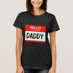 Hello My Name is Daddy Fun Name Tag Costume  T-Shirt