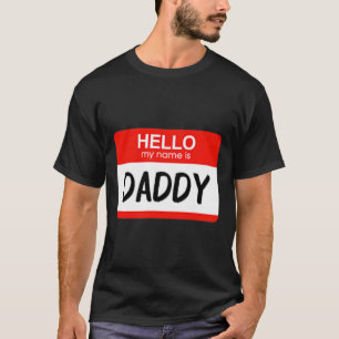 Hello My Name Is Daddy Fun Name Tag Costume  T-Shirt