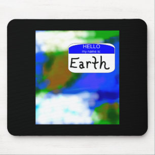 Hello My Name Is Earth Environmental T Shirt Mouse Mat