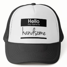 "Hello My Name Is Handsome" Black Trucker Hat