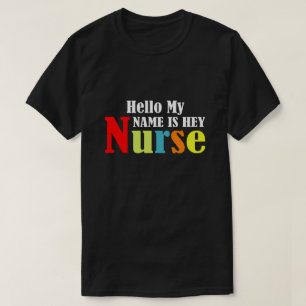 Hello my name is Hey Nurse T-Shirt