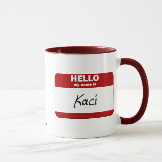 Hello My Name Is Kaci (Red) Mug