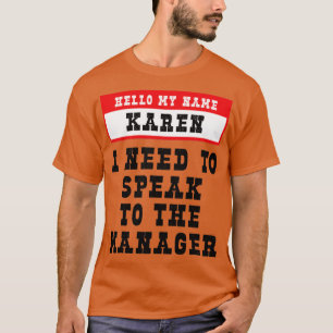Hello My Name Is Karen I Need To Speak To The Mana T-Shirt