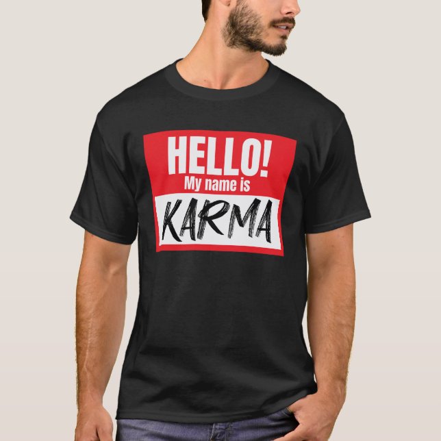 Hello My Name Is Karma Funny Karma Nametag Karma T-Shirt (Front)