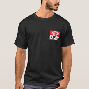Hello My Name Is Karma Funny Karma Nametag Karma T-Shirt