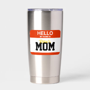 Hello My Name Is Kids MOM Nametag Parenting Humour Insulated Tumbler