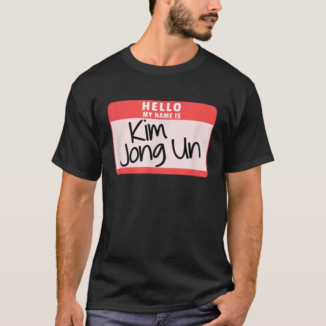 Hello My Name is Kim Jong Un Funny Halloween Kim C T-Shirt (Front)