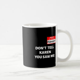 Hello My Name Is Manager  Don't Tell Karen Fun Hal Coffee Mug