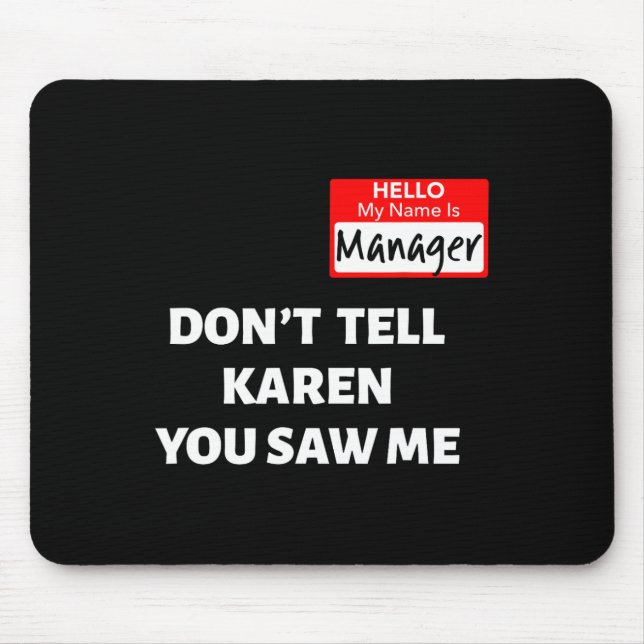 Hello My Name Is Manager  Don't Tell Karen Fun Hal Mouse Mat (Front)