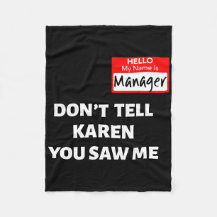 Hello My Name Is Manager Don't Tell Karen Fun Hall Fleece Blanket