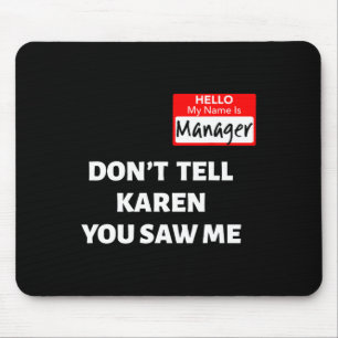 Hello My Name Is Manager Don't Tell Karen Fun Hall Mouse Mat
