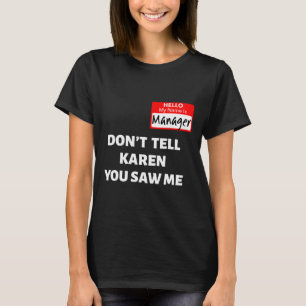 Hello My Name Is Manager Don't Tell Karen Fun Hall T-Shirt