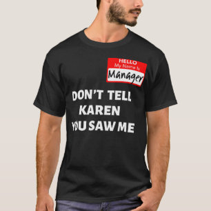 Hello My Name Is Manager Don'T Tell Karen Funny H T-Shirt
