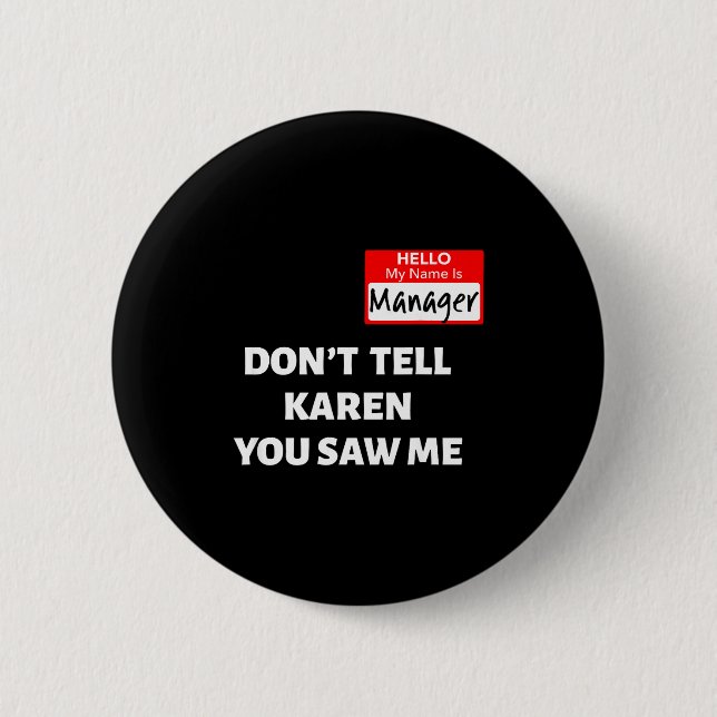 Hello My Name Is Manager_don't Tell Karen Funny Ha 6 Cm Round Badge (Front)