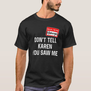 Hello My Name Is Manager Don't Tell Karen Hallowee T-Shirt