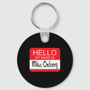 Hello My Name is Mike Oxlong Fun Adult Humour Joke Key Ring