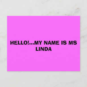 HELLO!...MY NAME IS MS LINDA POSTCARD