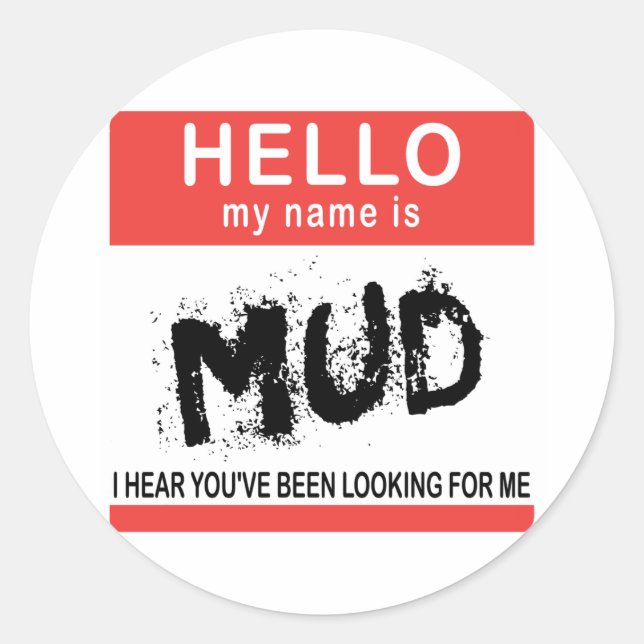 Hello My Name Is Mud Classic Round Sticker (Front)
