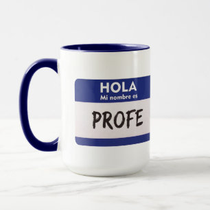 Hello My Name Is Profe - Spanish Class Teacher Mug