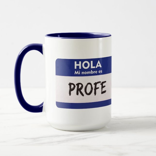 Hello My Name Is Profe - Spanish Class Teacher  Mug (Left)