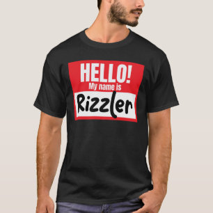 Hello My Name Is Rizzler Funny Nametag Rizzler T-Shirt