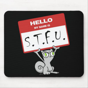 Hello My Name is S.T.F.U. Foamy Mousepad