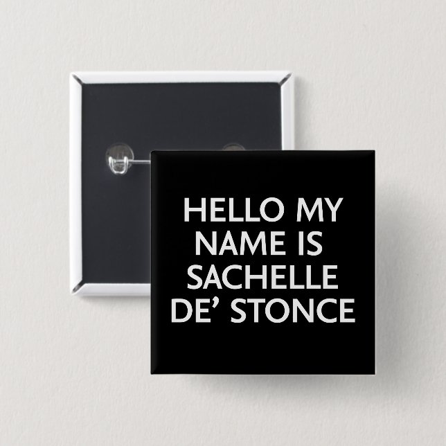 Hello My Name is Sachelle De' Stonce 15 Cm Square Badge (Front & Back)