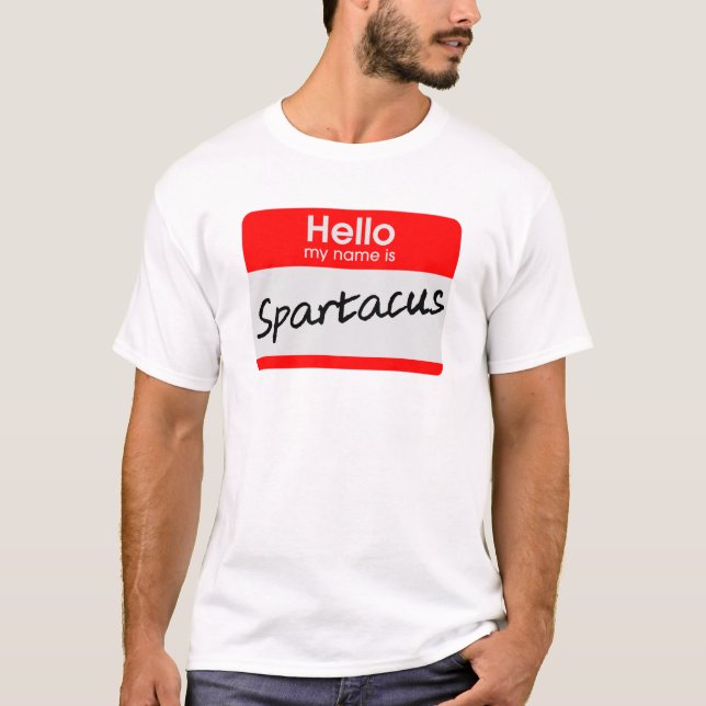 Hello My Name Is Spartacus Name Tag Funny T-Shirt (Front)