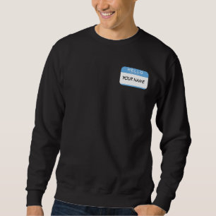 Hello My Name is Sweatshirt