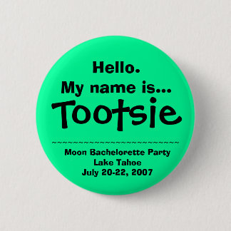 Hello.My name is Tootsie 6 Cm Round Badge