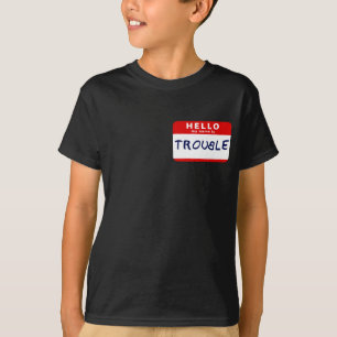 Hello My Name Is Trouble T-Shirt