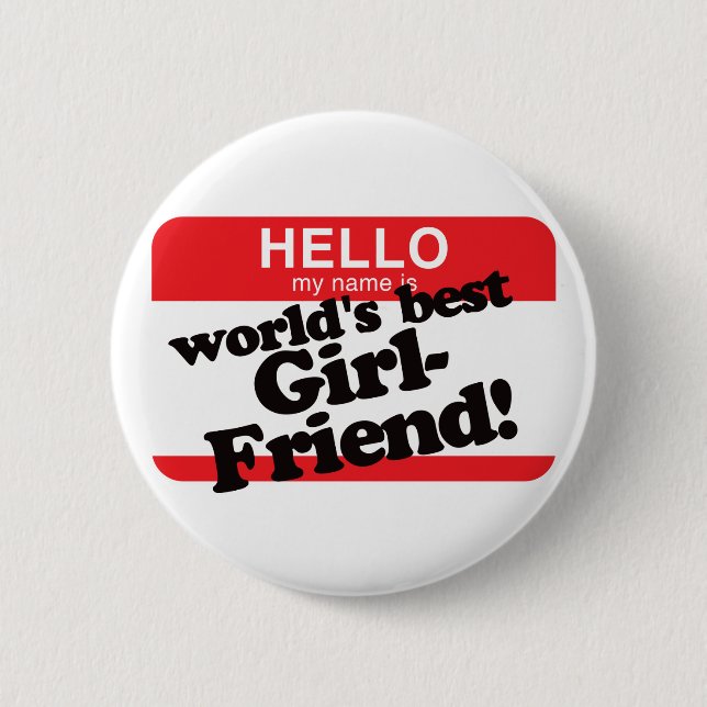 Hello My Name Is World's Best Girlfriend 6 Cm Round Badge (Front)