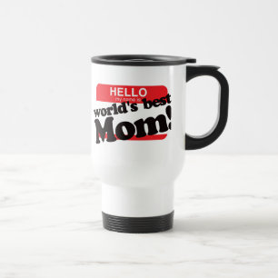 Hello My Name Is World's Best Mum Travel Mug