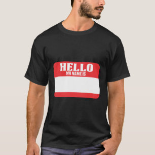 Hello My Name Is Write On Me Name Tag Work Badge T-Shirt