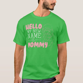 Hello My New Name Is Mummy Motherhood Mothers Day  T-Shirt