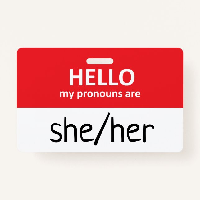 Hello My Pronouns Are She/Her Badge ID Badge (Front)