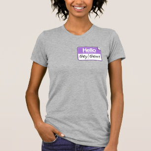 Hello my pronouns are: They Them T-Shirt