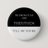 Hello My Pronouns are They Them Tell me Yours