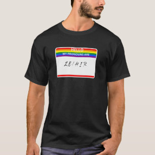 Hello My Pronouns Are Ze Hir Lgbtq Non Binary T-Shirt