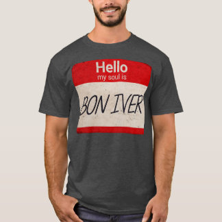 Hello my soul is Bon Iver TShirt