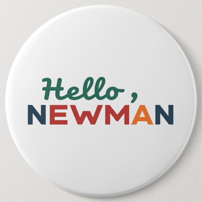 "Hello, Newman." 6 Cm Round Badge (Front)