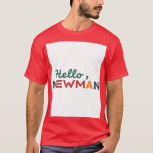 "Hello, Newman." T-Shirt