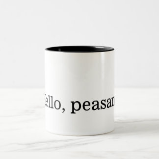 "Hello, peasant." two-tone mug