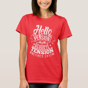 Hello Pension Goodbye Tension 2017 T-Shirt